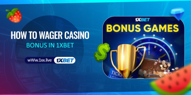 how to wager casino bonus in 1xbet